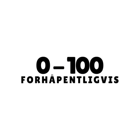 0 - 100 Forhåpentligvis